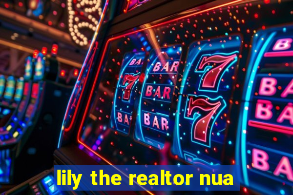 lily the realtor nua